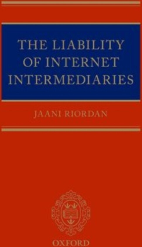 The Liability of Internet Intermediaries av Jaani Riordan (Hardcover)