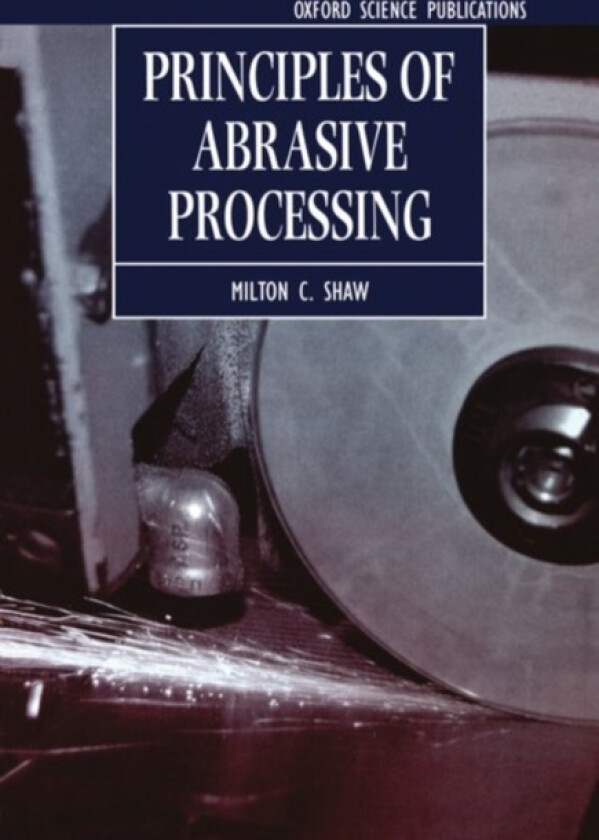 Principles of Abrasive Processing av Milton C. Shaw (Hardcover)