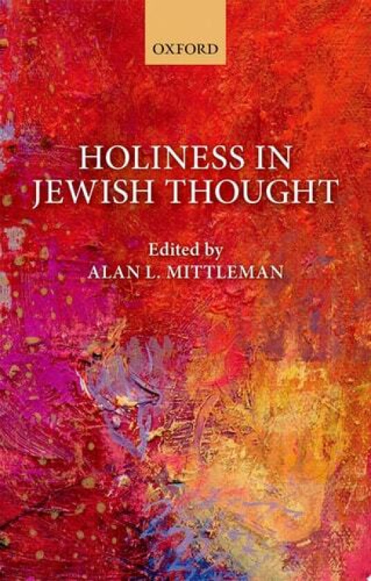 Holiness in Jewish Thought av Alan L. Mittleman (Hardcover)