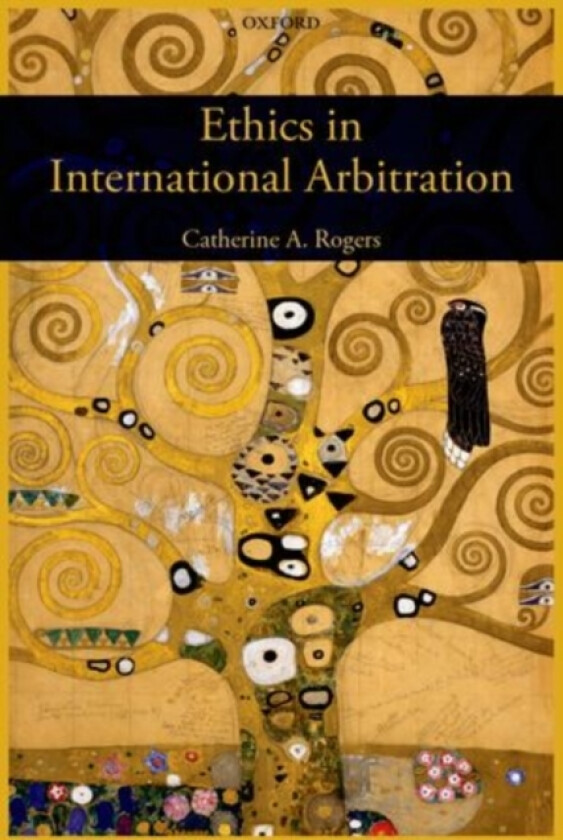 Ethics in International Arbitration av Catherine Rogers (Hardcover)