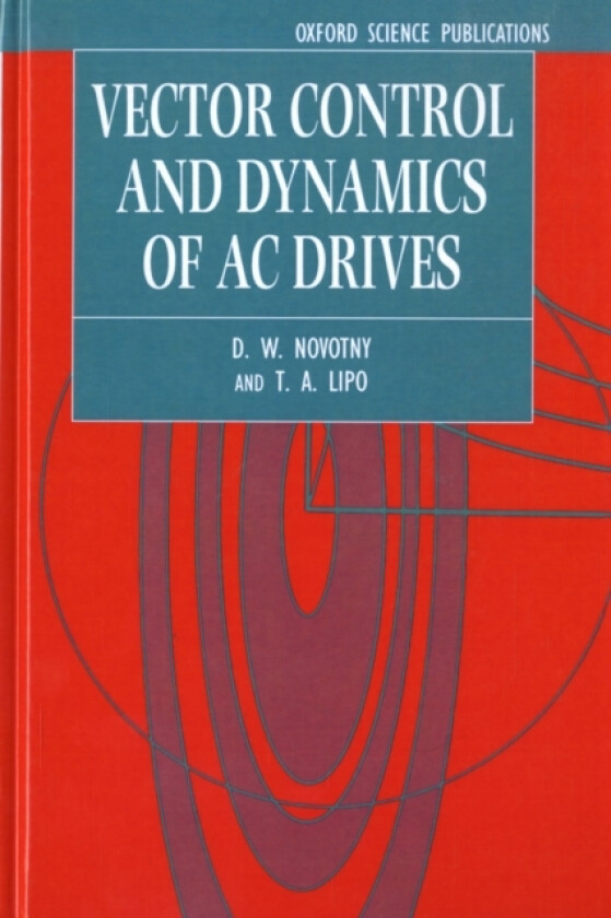 Vector Control and Dynamics of AC Drives av D.W. Novotny, T.A. Lipo (Hardcover)
