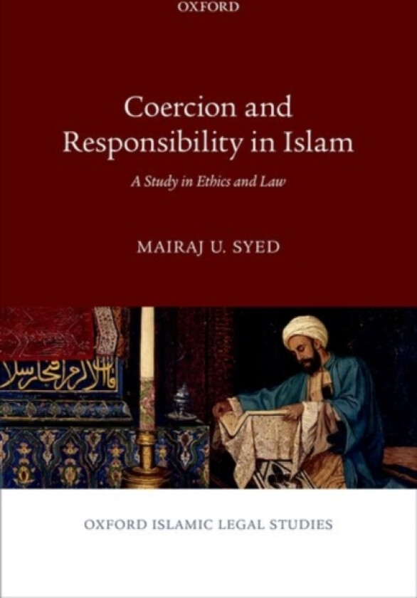 Coercion and Responsibility in Islam av Mairaj U. Syed (Hardcover)