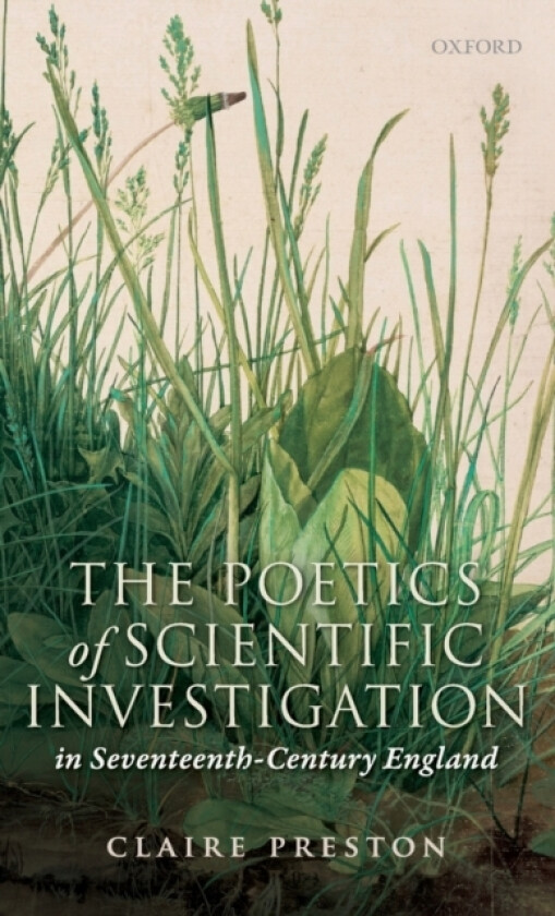 The Poetics of Scientific Investigation in Seventeenth-Century England av Claire Preston (Hardcover)