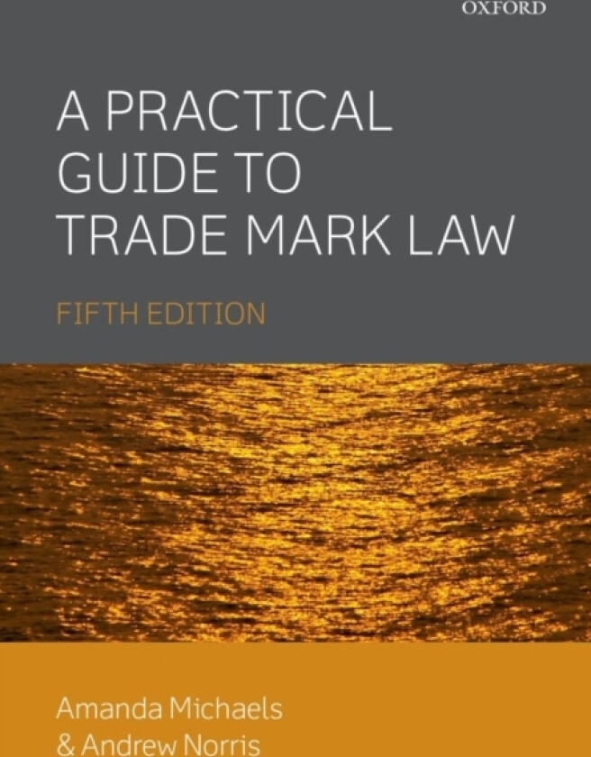 A Practical Guide to Trade Mark Law av Amanda Michaels, Andrew Norris (Paperback)