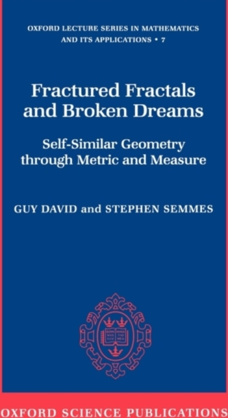 Fractured Fractals and Broken Dreams av Guy David, Stephen Semmes (Hardcover)