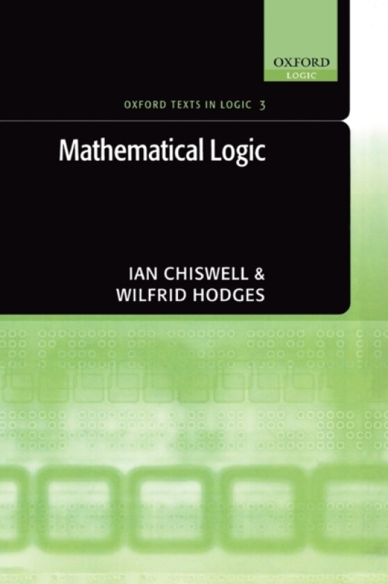 Mathematical Logic av Ian Chiswell, Wilfrid Hodges (Hardcover)