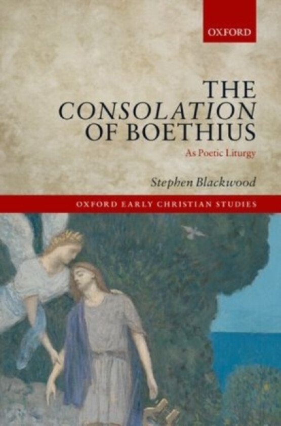 The Consolation of Boethius as Poetic Liturgy av Stephen Blackwood (Hardcover)
