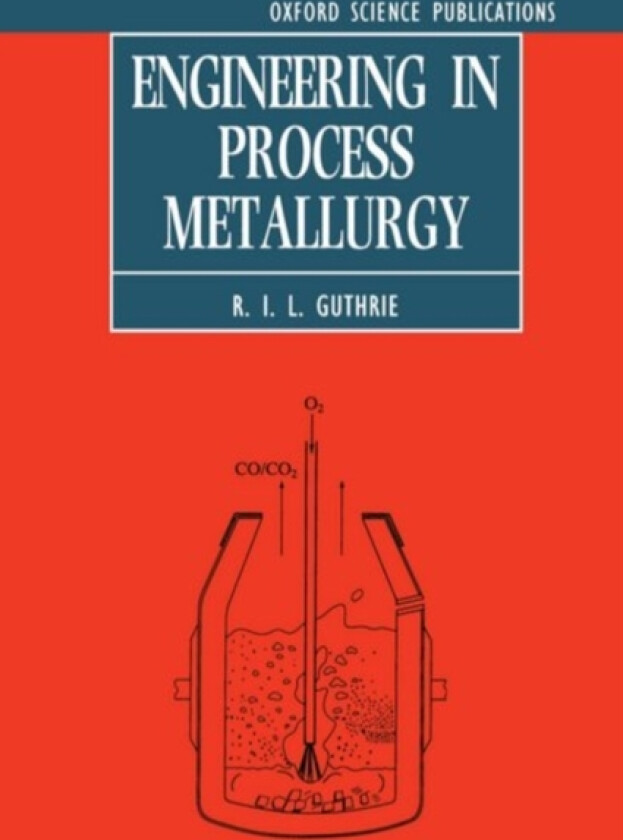 Engineering in Process Metallurgy av R.I.L. Guthrie (Paperback)