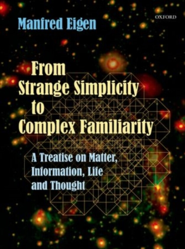From Strange Simplicity to Complex Familiarity av Manfred Eigen (Hardcover)
