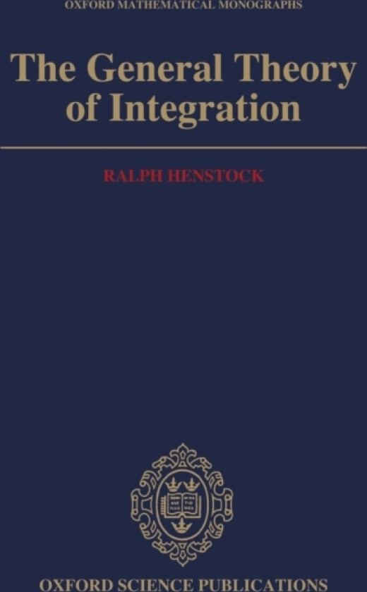 The General Theory of Integration av Ralph Henstock (Hardcover)