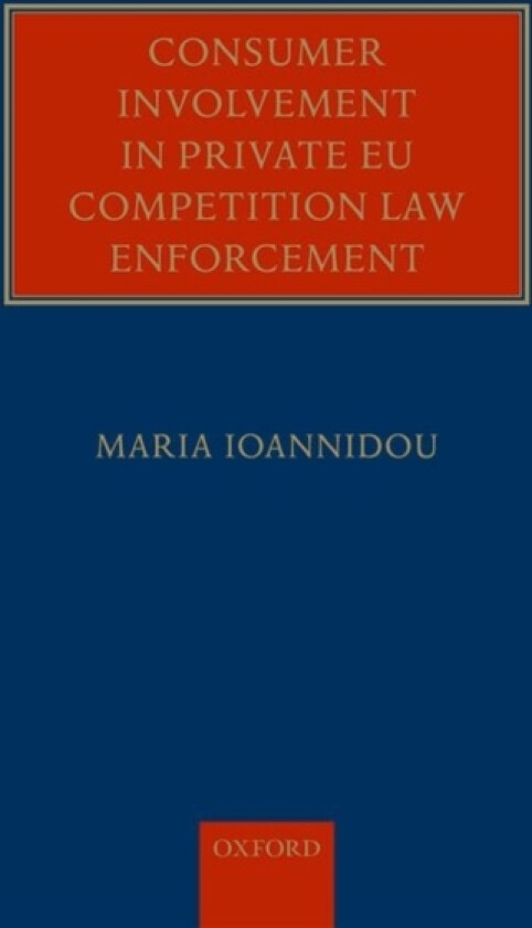 Consumer Involvement in Private EU Competition Law Enforcement av Maria Ioannidou (Hardcover)