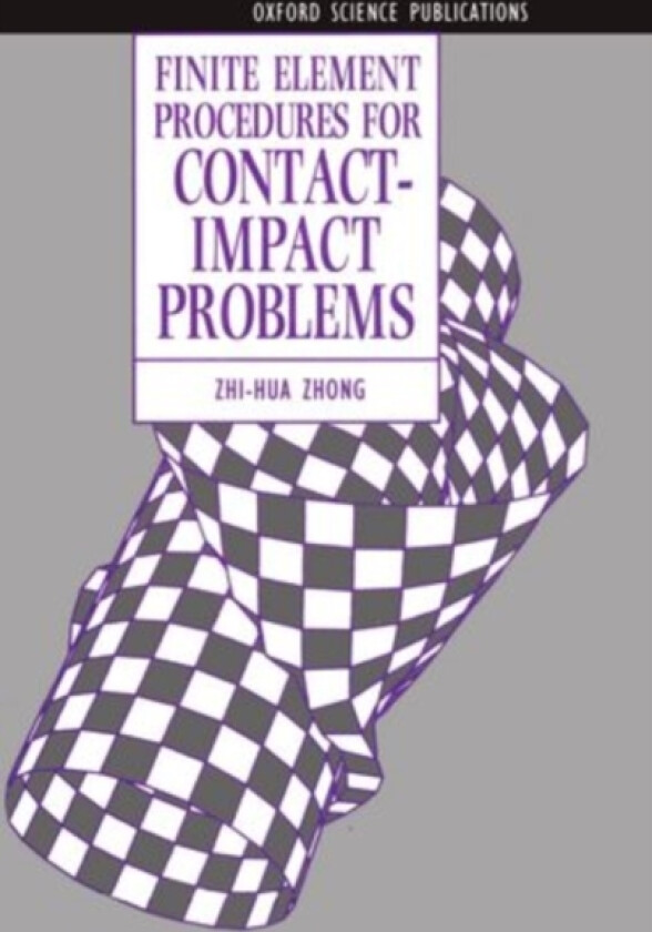 Finite Element Procedures for Contact-Impact Problems av Zhi-Hua Zhong (Hardcover)