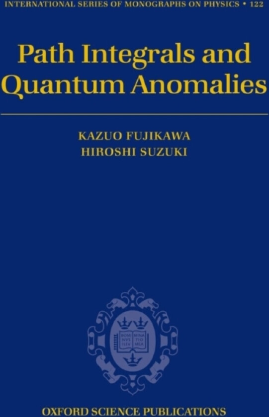 Path Integrals and Quantum Anomalies av Kazuo Fujikawa, Hiroshi Suzuki (Hardcover)