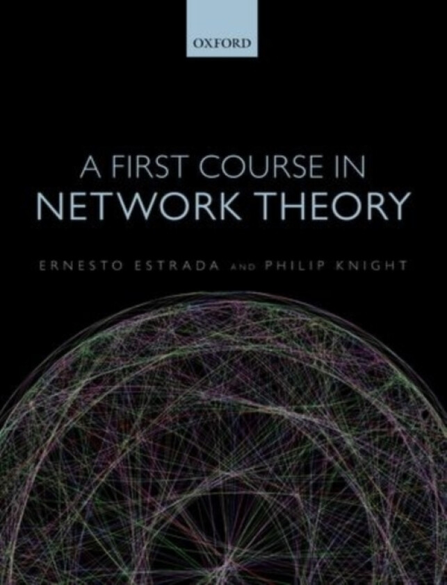 A First Course in Network Theory av Ernesto Estrada, Philip A. Knight (Hardcover)