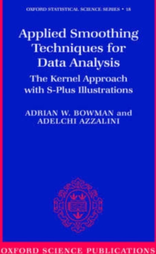 Applied Smoothing Techniques for Data Analysis av Adrian W. Bowman, Adelchi Azzalini (Hardcover)