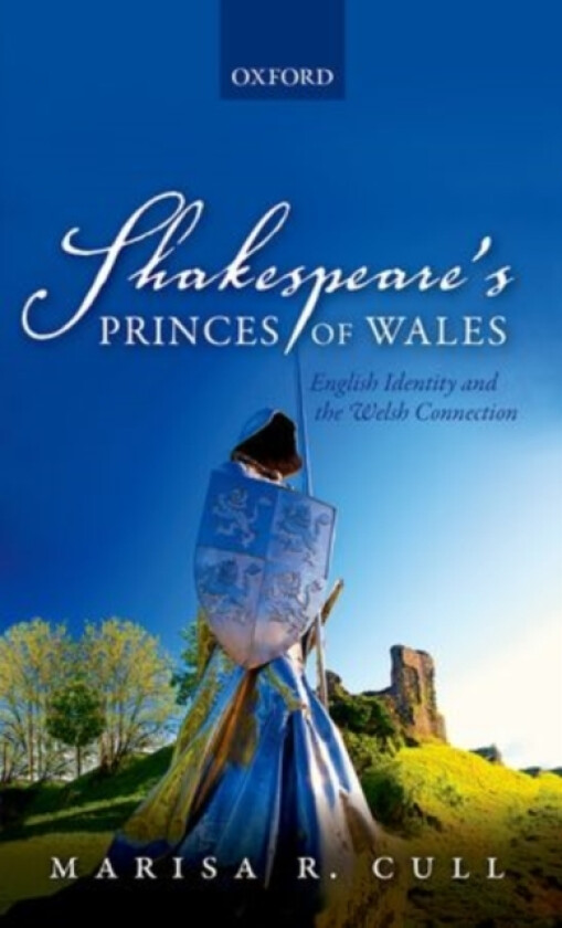 Shakespeare's Princes of Wales av Marisa R. Cull (Hardcover)