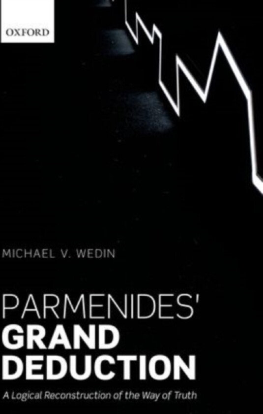 Parmenides' Grand Deduction av Michael V. Wedin (Hardcover)