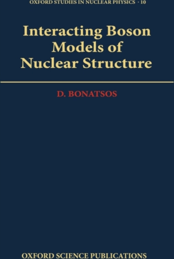 Interacting Boson Models of Nuclear Structure av D. Bonatsos (Hardcover)