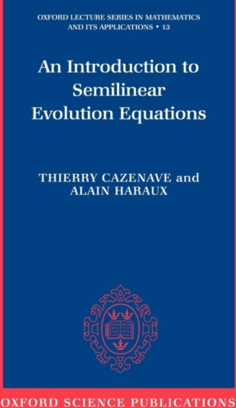 An Introduction to Semilinear Evolution Equations av Thierry Cazenave, Alain Haraux (Hardcover)