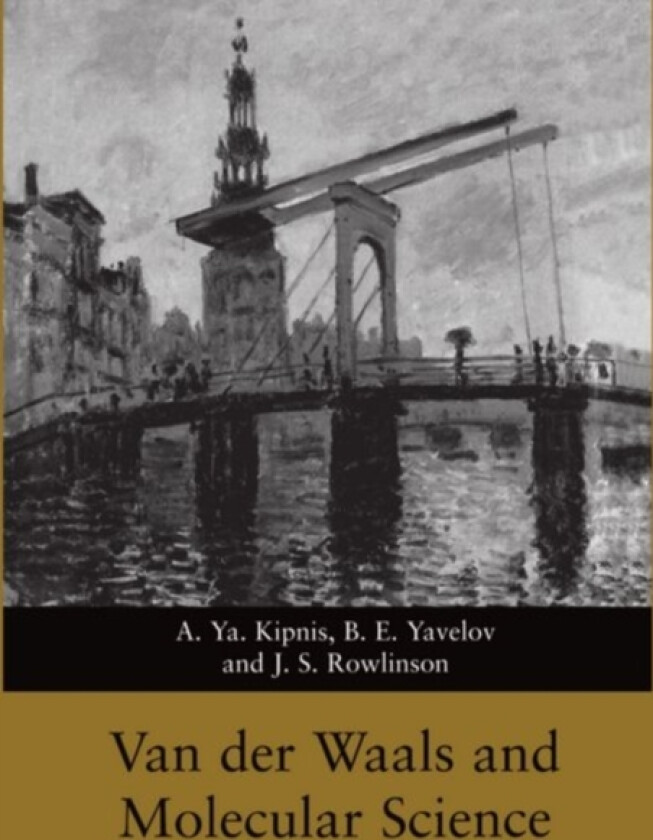 Van der Waals and Molecular Science av A.Ya Kipnis, B.E. Yavelov, J.S. Rowlinson (Hardcover)