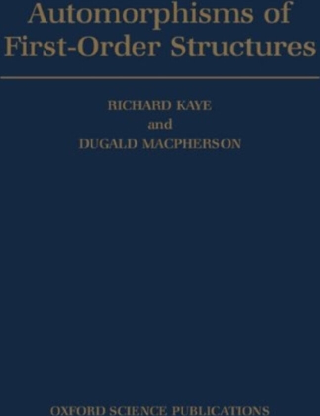 Automorphisms of First-order Structures av Richard Kaye, Dugald Macpherson (Hardcover)