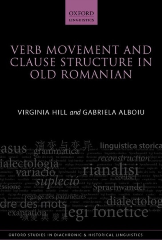 Verb Movement and Clause Structure in Old Romanian av Virginia Hill, Gabriela Alboiu (Hardcover)