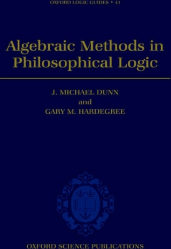 Algebraic Methods in Philosophical Logic av J.Michael Dunn, Gary Hardegree (Hardcover)