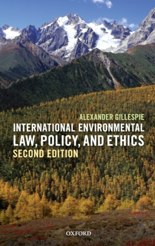 International Environmental Law, Policy, and Ethics av Alexander Gillespie (Hardcover)