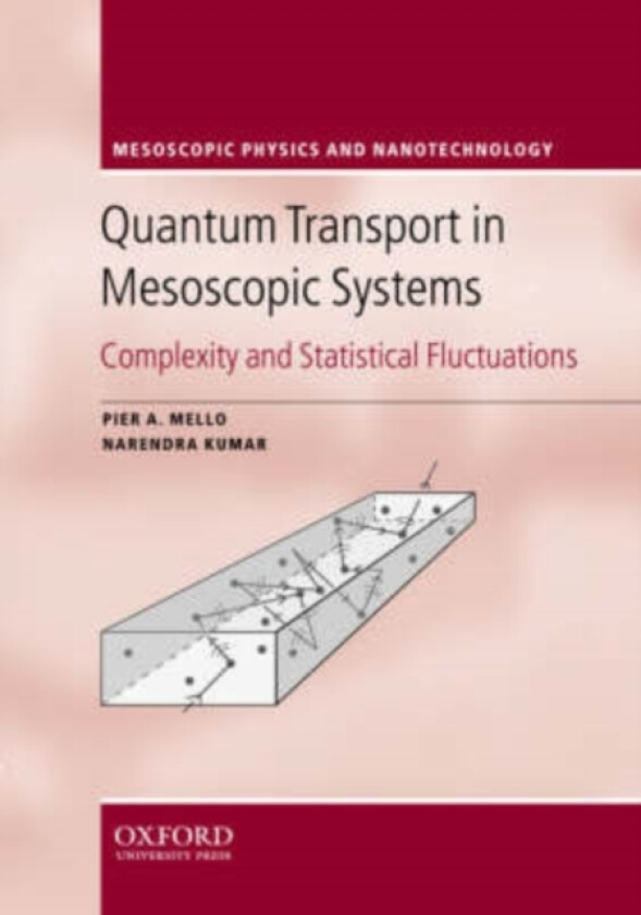 Quantum Transport in Mesoscopic Systems av Pier A. Mello, Narendra Kumar (Hardcover)