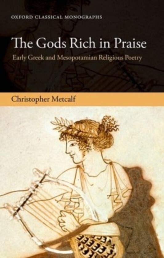 The Gods Rich in Praise av Christopher Metcalf (Hardcover)