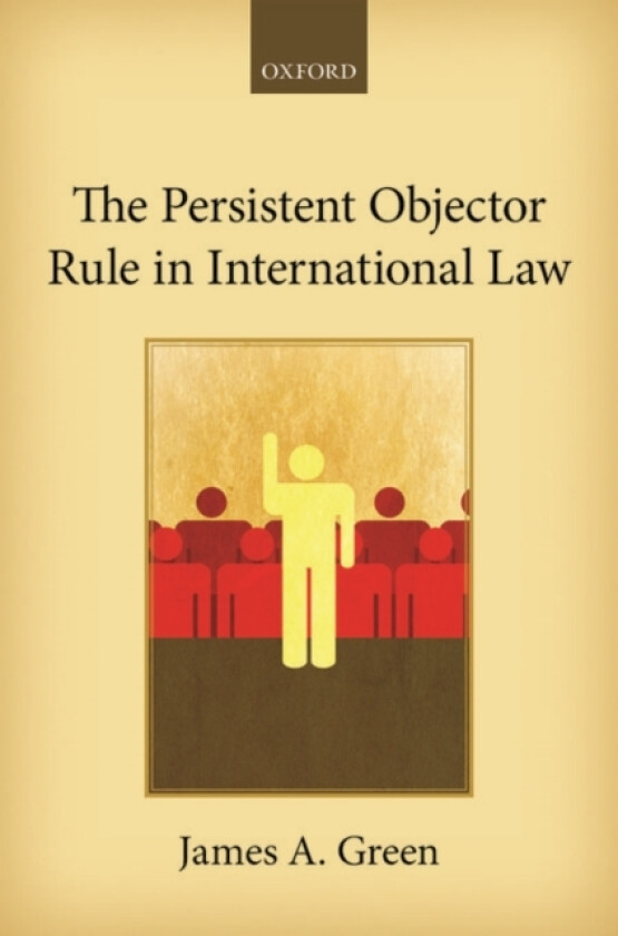 The Persistent Objector Rule in International Law av James A. Green (Hardcover)