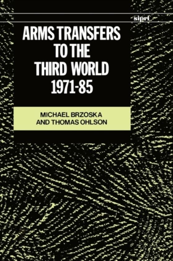 Arms Transfers to the Third World, 1971-85 av Michael Brzoska, Thomas Ohlson (Hardcover)