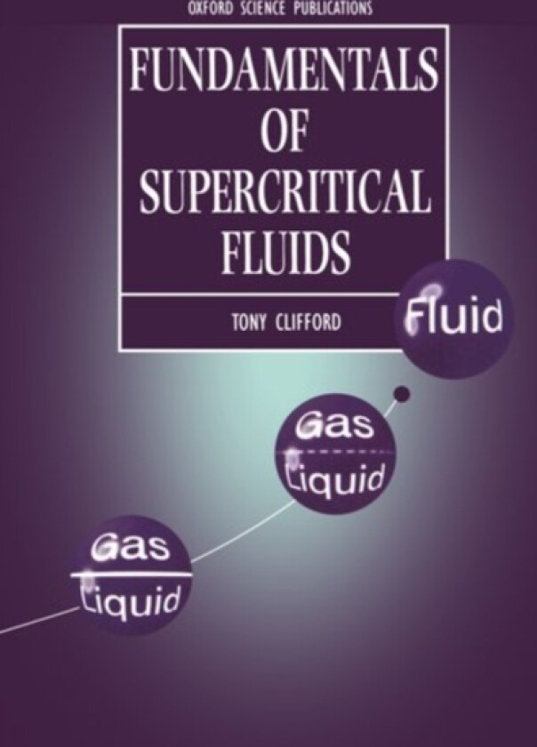 Fundamentals of Supercritical Fluids av Tony Clifford (Hardcover)