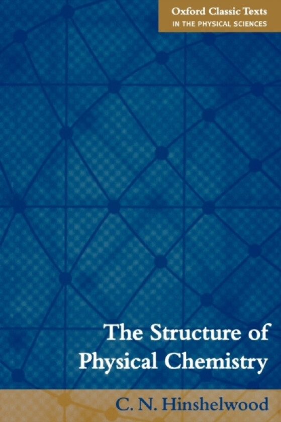The Structure of Physical Chemistry av C.N. Hinshelwood (Paperback)