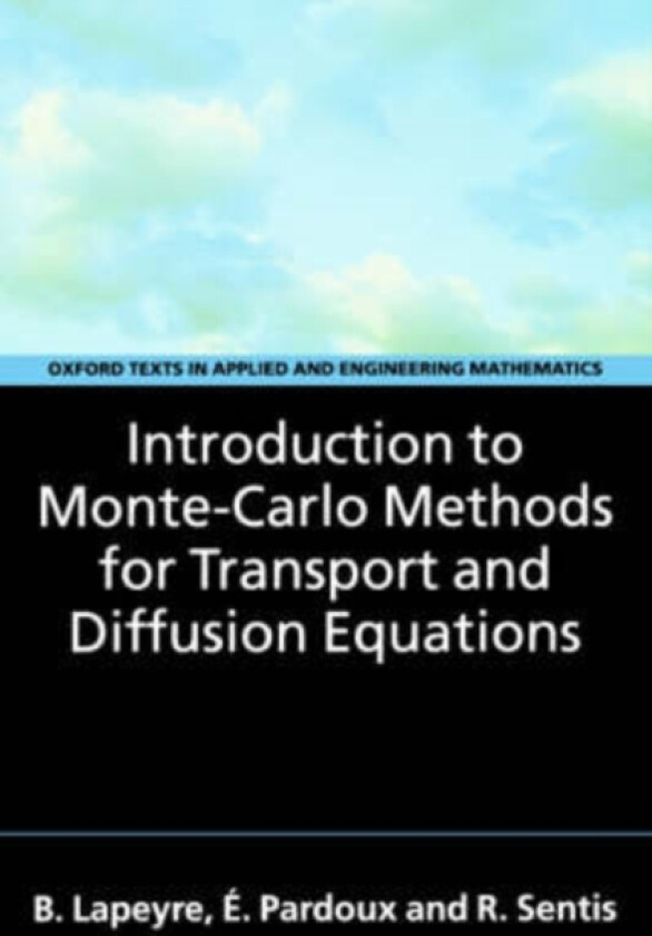 Introduction to Monte-Carlo Methods for Transport and Diffusion Equations av Bernard Lapeyre, Etienne Pardoux, Remi Sentis (Paperback)