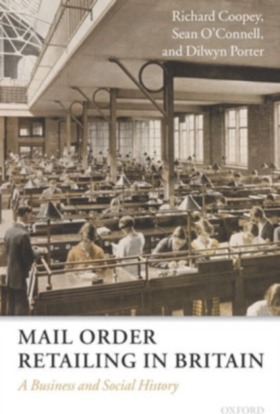 Mail Order Retailing in Britain av Richard Coopey, Sean O'Connell, Dilwyn Porter (Hardcover)