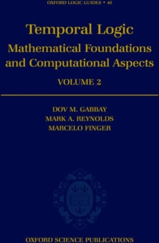 Temporal Logic: Volume 2 av Dov M Gabbay, M. Finger, M. Reynolds (Hardcover)