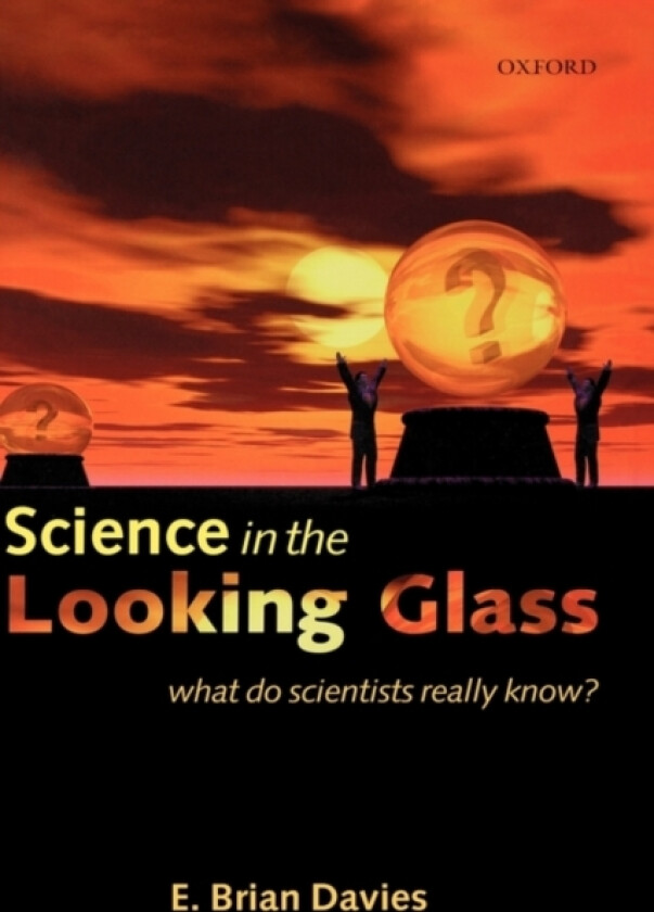 Science in the Looking Glass av E.Brian Davies (Hardcover)