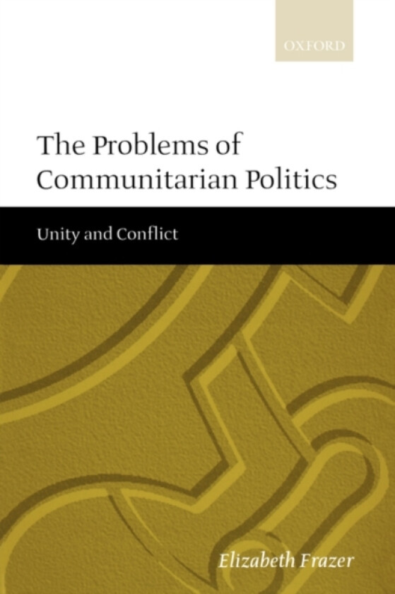 The Problems of Communitarian Politics av Elizabeth Frazer (Hardcover)