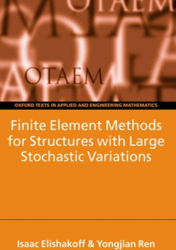 Finite Element Methods for Structures with Large Stochastic Variations av Isaac Elishakoff, Yongjian Ren (Hardcover)