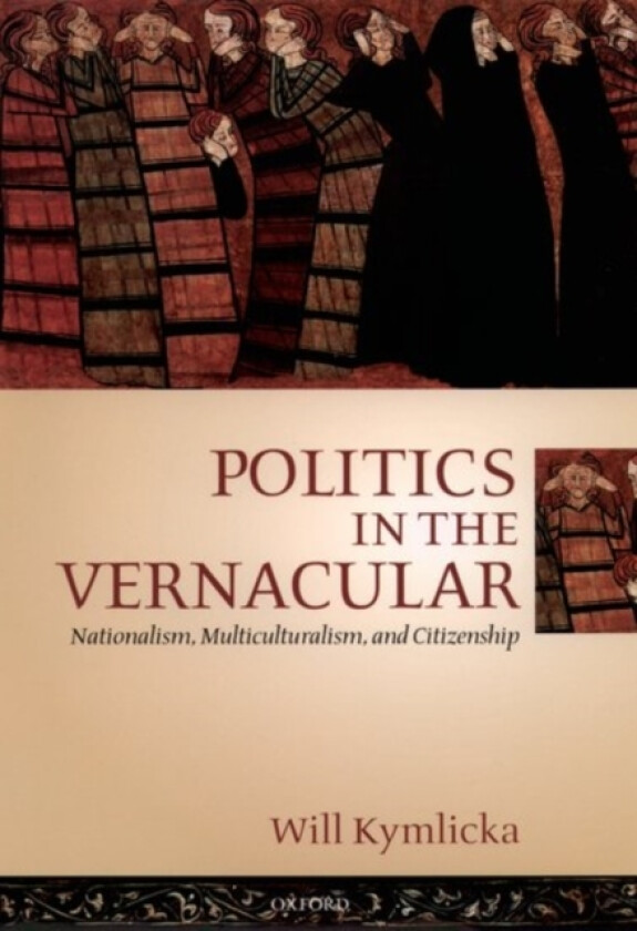 Politics in the Vernacular av Will Kymlicka (Hardcover)