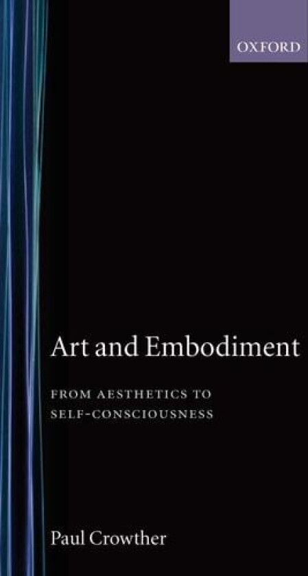 Art and Embodiment av Paul Crowther (Hardcover)