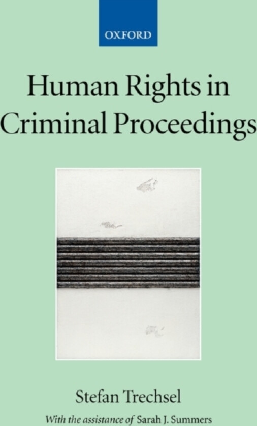Human Rights in Criminal Proceedings av Stefan Trechsel, Sarah Summers (Hardcover)