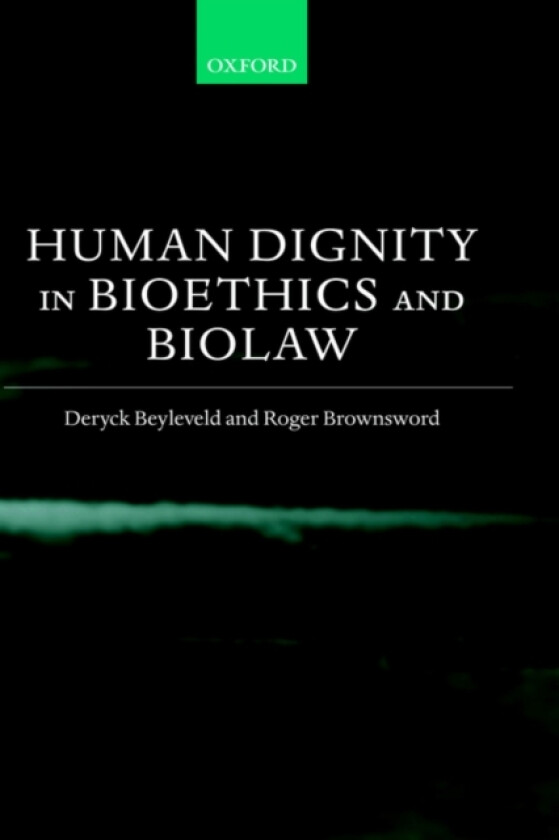 Human Dignity in Bioethics and Biolaw av Deryck Beyleveld, Roger Brownsword (Hardcover)