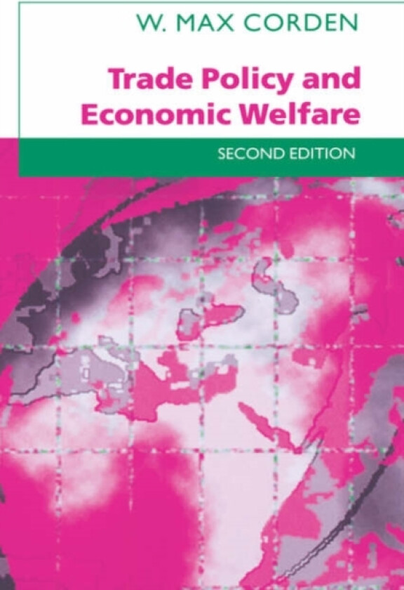 Trade Policy and Economic Welfare av W.Max. Corden (Hardcover)