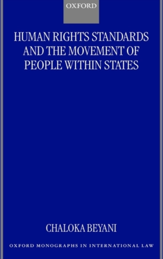 Human Rights Standards and the Free Movement of People Within States av Chaloka Beyani (Hardcover)