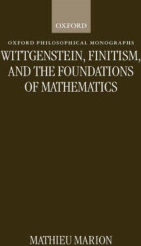 Wittgenstein, Finitism, and the Foundations of Mathematics av Mathieu Marion (Hardcover)