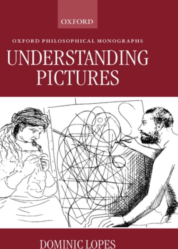 Understanding Pictures av Dominic Lopes (Hardcover)