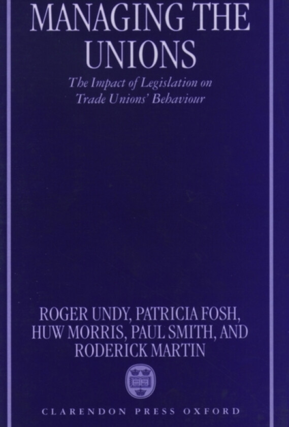 Managing the Unions av Roger Undy, Patricia Fosh, Huw Morris (Hardcover)