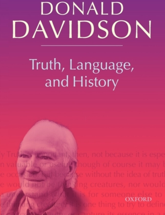 Truth, Language, and History av Donald formerly Department of Philosophy University of California Berkeley) Davidson (Paperback)